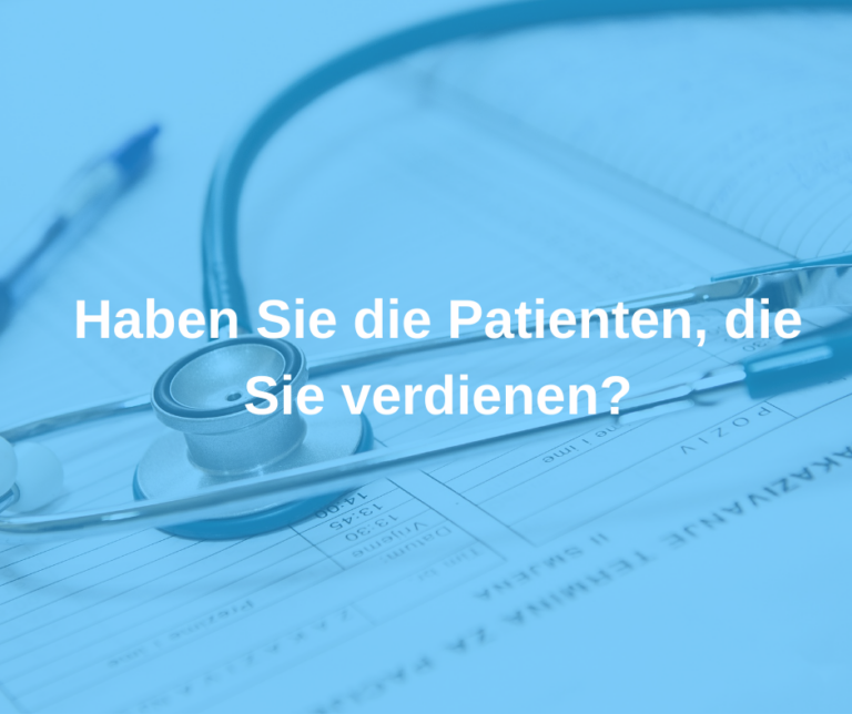 Haben Sie die Patienten, die Sie verdienen_